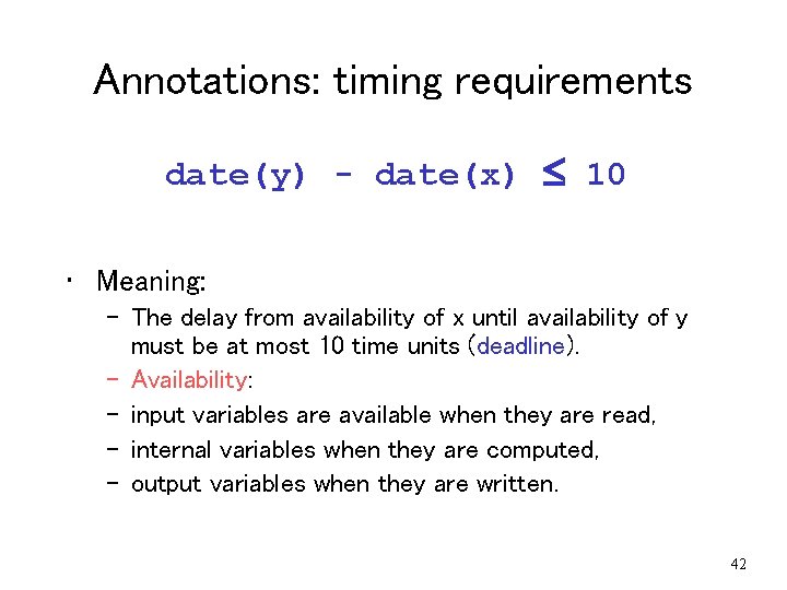 Annotations: timing requirements date(y) - date(x) 10 • Meaning: – The delay from availability Annotations: timing requirements date(y) - date(x) 10 • Meaning: – The delay from availability