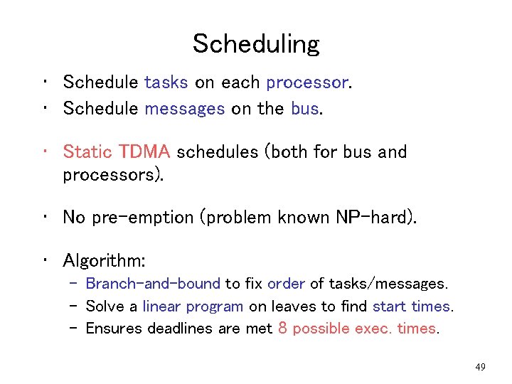 Scheduling • Schedule tasks on each processor. • Schedule messages on the bus. • Scheduling • Schedule tasks on each processor. • Schedule messages on the bus. •