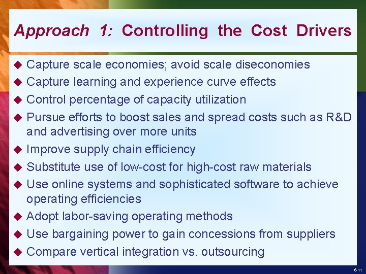 Approach 1: Controlling the Cost Drivers u u u u u Capture scale economies;