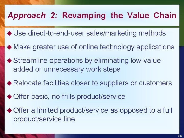 Approach 2: Revamping the Value Chain u Use direct-to-end-user sales/marketing methods u Make greater