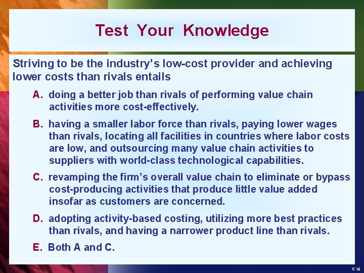 Test Your Knowledge Striving to be the industry’s low-cost provider and achieving lower costs