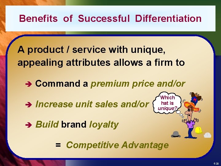 Benefits of Successful Differentiation A product / service with unique, appealing attributes allows a