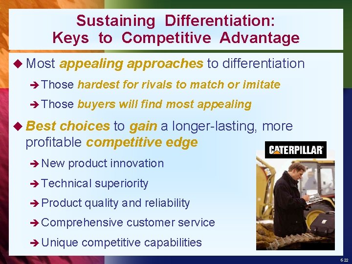 Sustaining Differentiation: Keys to Competitive Advantage u Most appealing approaches to differentiation è Those