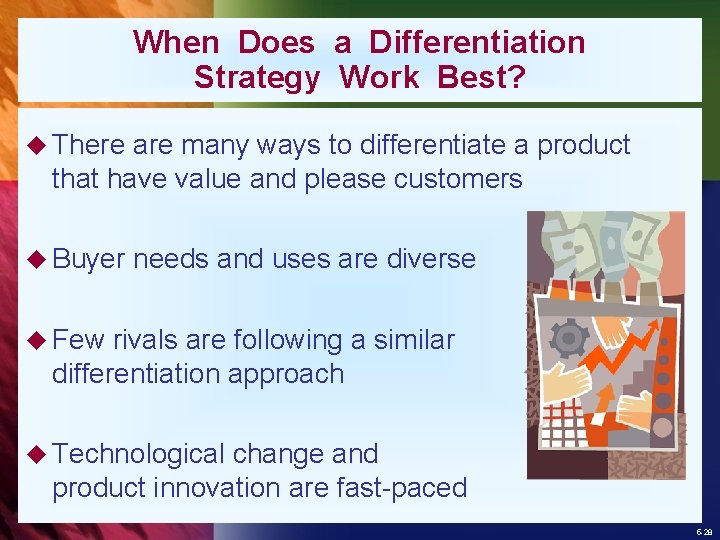 When Does a Differentiation Strategy Work Best? u There are many ways to differentiate