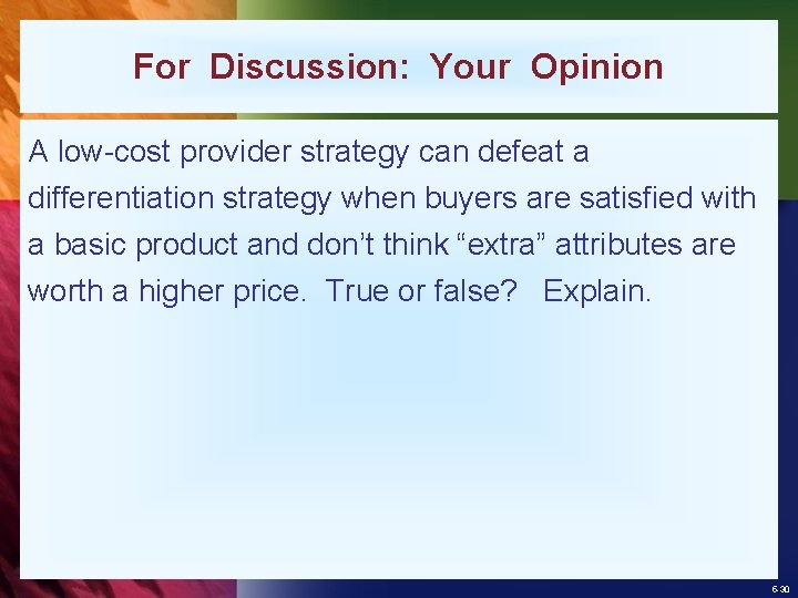 For Discussion: Your Opinion A low-cost provider strategy can defeat a differentiation strategy when