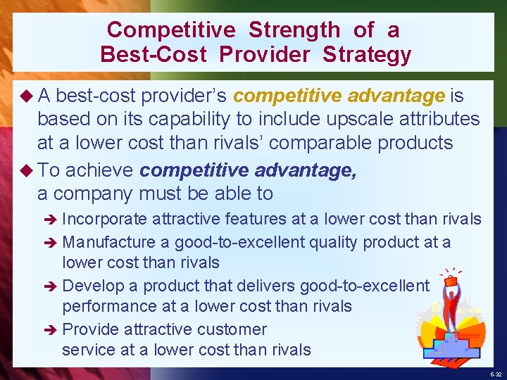 Competitive Strength of a Best-Cost Provider Strategy u. A best-cost provider’s competitive advantage is