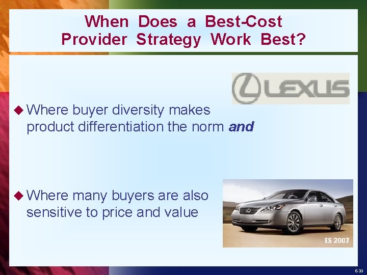 When Does a Best-Cost Provider Strategy Work Best? u Where buyer diversity makes product