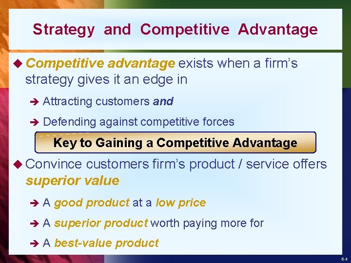 Strategy and Competitive Advantage u Competitive advantage exists when a firm’s strategy gives it