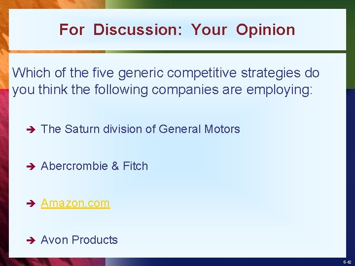 For Discussion: Your Opinion Which of the five generic competitive strategies do you think