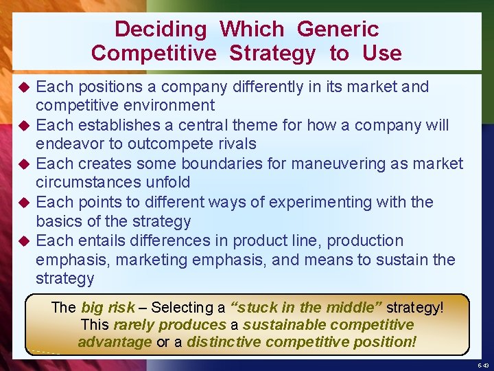 Deciding Which Generic Competitive Strategy to Use u u u Each positions a company