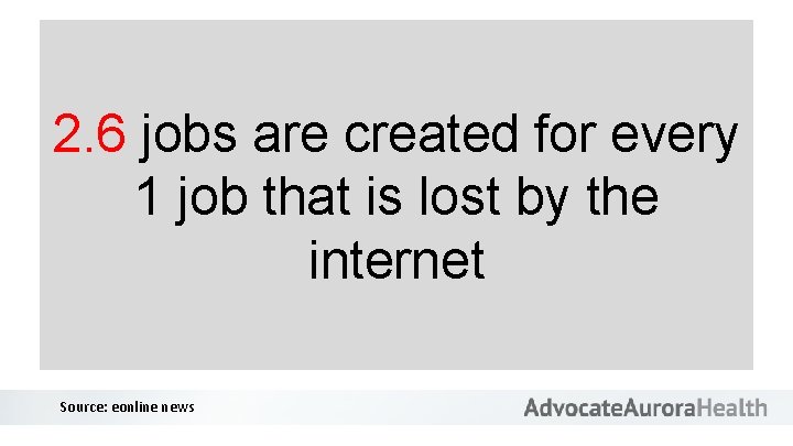 2. 6 jobs are created for every 1 job that is lost by the