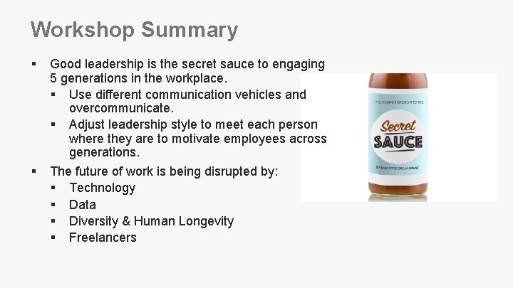 Workshop Summary § Good leadership is the secret sauce to engaging 5 generations in
