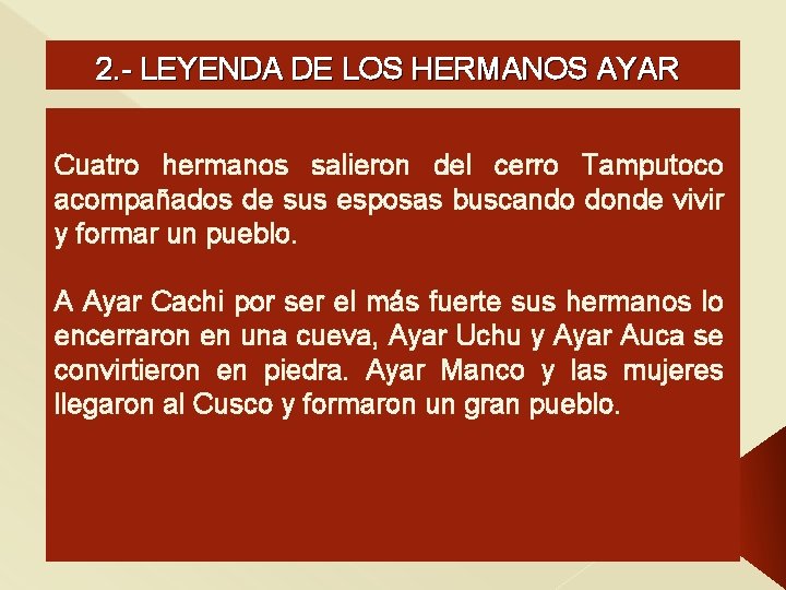 2. - LEYENDA DE LOS HERMANOS AYAR Cuatro hermanos salieron del cerro Tamputoco acompañados