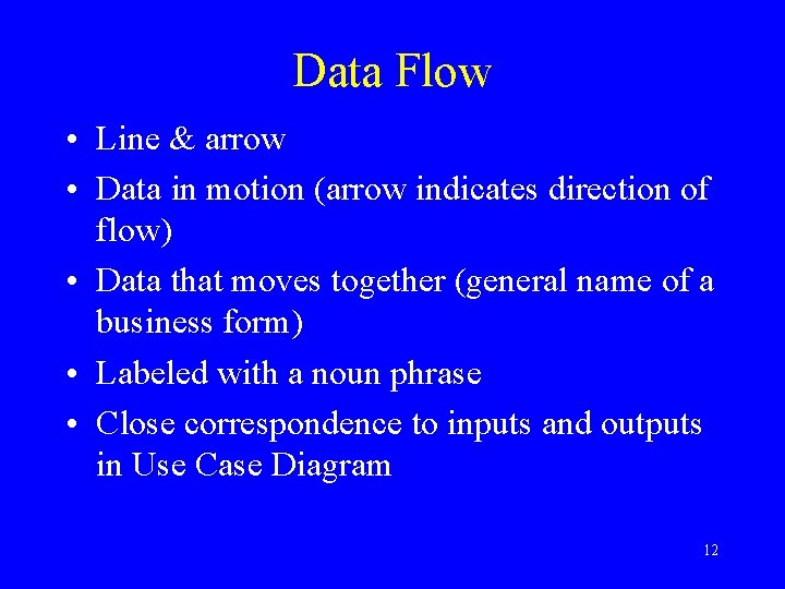 Data Flow • Line & arrow • Data in motion (arrow indicates direction of