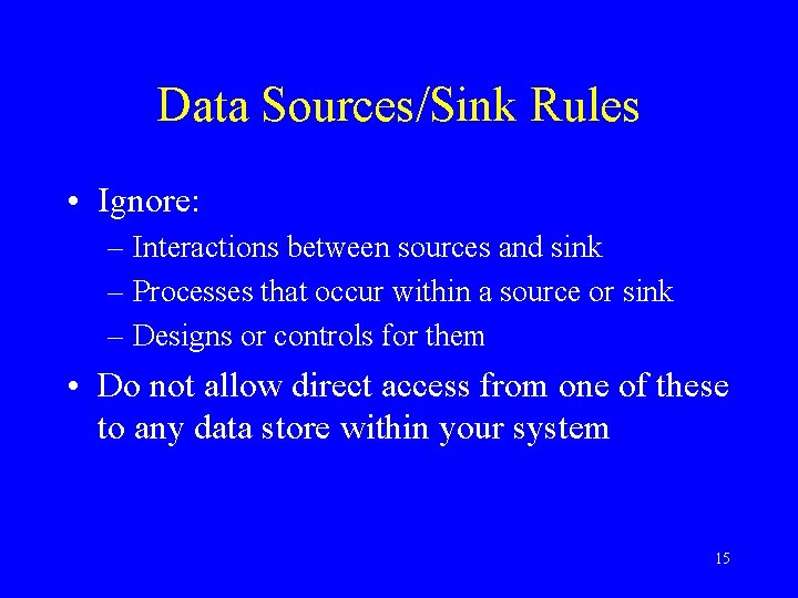 Data Sources/Sink Rules • Ignore: – Interactions between sources and sink – Processes that