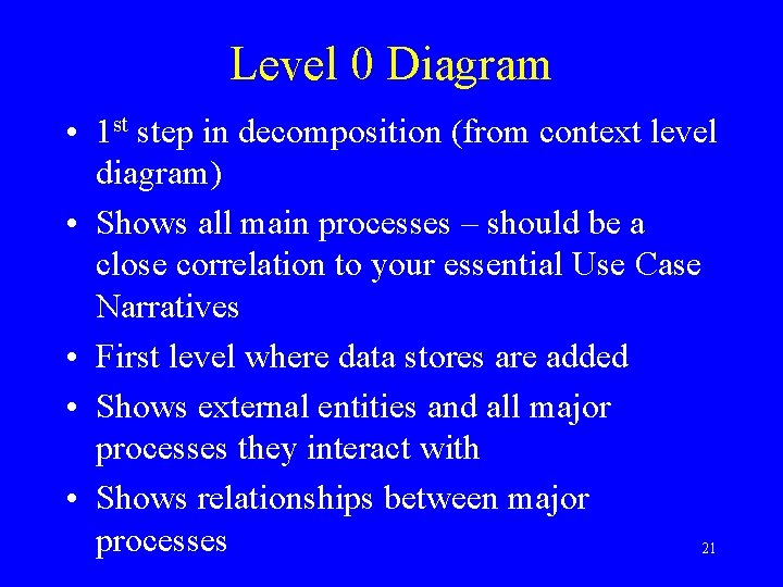 Level 0 Diagram • 1 st step in decomposition (from context level diagram) •