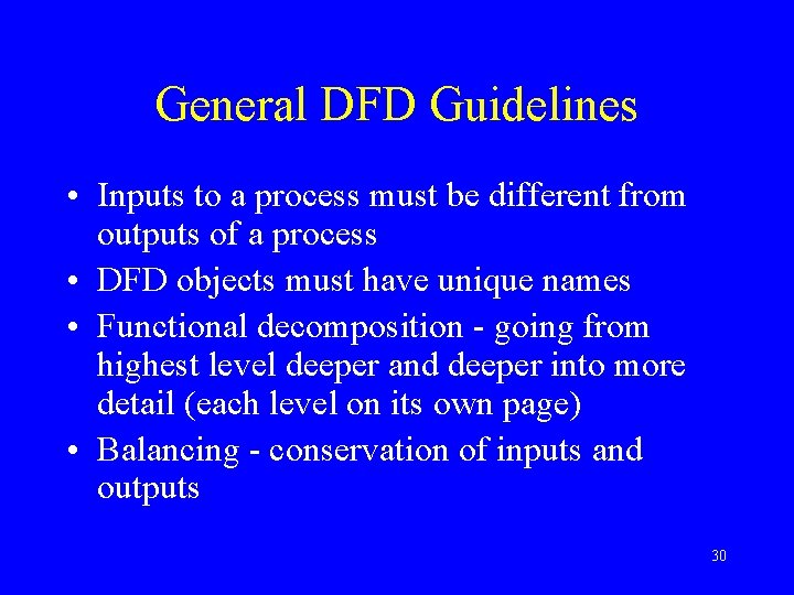 General DFD Guidelines • Inputs to a process must be different from outputs of