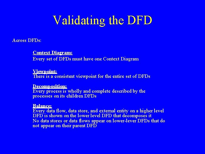 Validating the DFD Across DFDs: Context Diagram: Every set of DFDs must have one