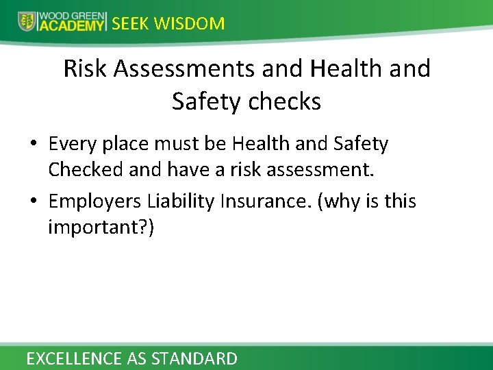 SEEK WISDOM Risk Assessments and Health and Safety checks • Every place must be