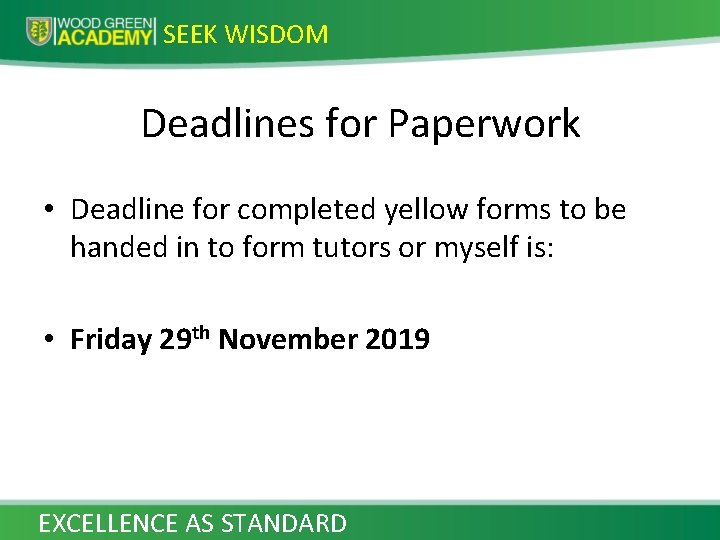 SEEK WISDOM Deadlines for Paperwork • Deadline for completed yellow forms to be handed