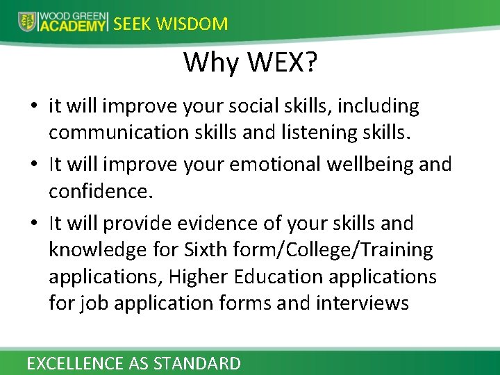 SEEK WISDOM Why WEX? • it will improve your social skills, including communication skills