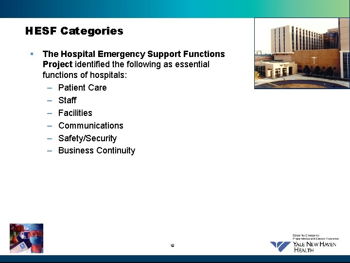 HESF Categories § The Hospital Emergency Support Functions Project identified the following as essential