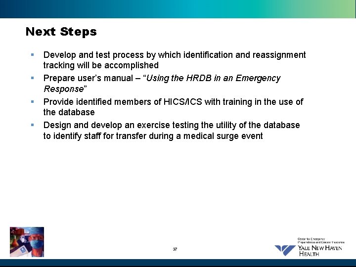 Next Steps § § Develop and test process by which identification and reassignment tracking