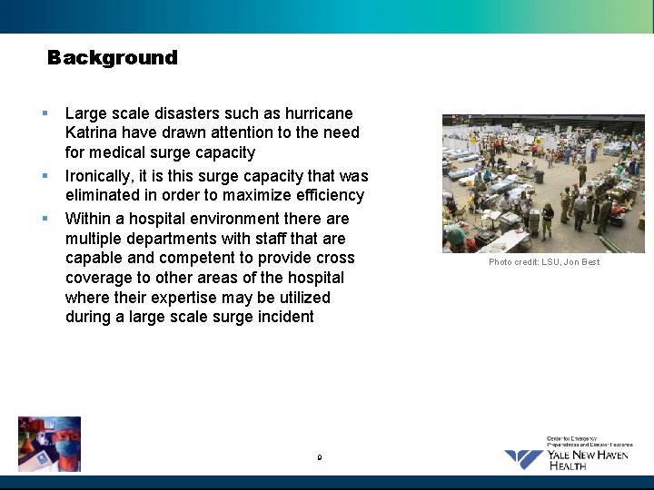 Background § § § Large scale disasters such as hurricane Katrina have drawn attention