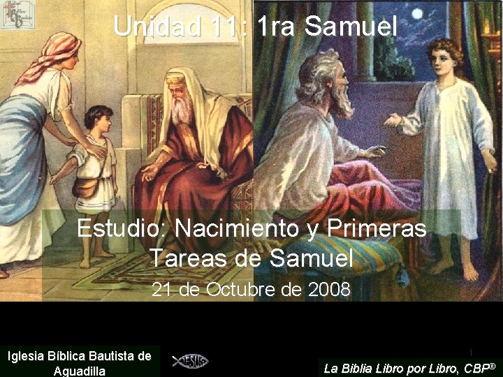 Unidad 11: 1 ra Samuel Estudio: Nacimiento y Primeras Tareas de Samuel 21 de