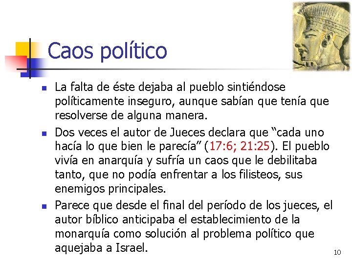 Caos político n n n La falta de éste dejaba al pueblo sintiéndose políticamente