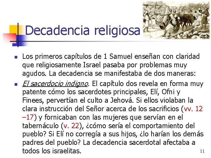 Decadencia religiosa n n Los primeros capítulos de 1 Samuel enseñan con claridad que