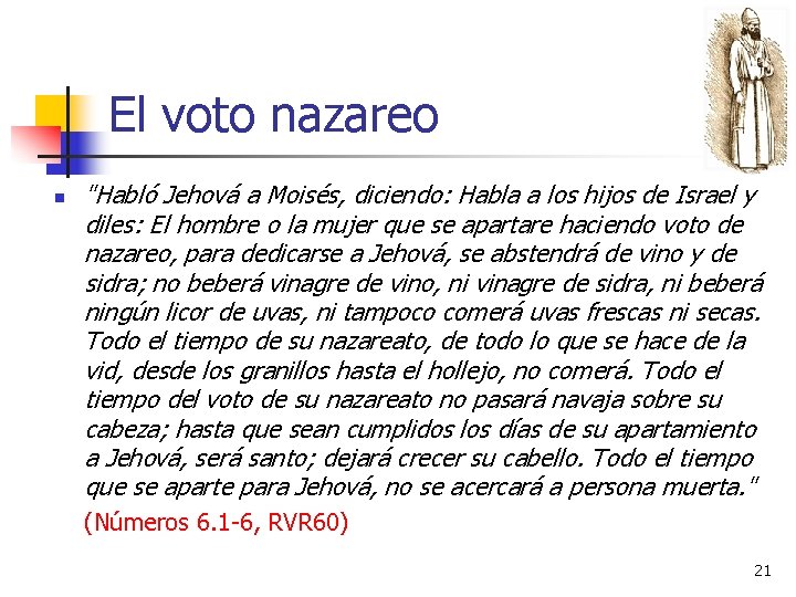 El voto nazareo n "Habló Jehová a Moisés, diciendo: Habla a los hijos de