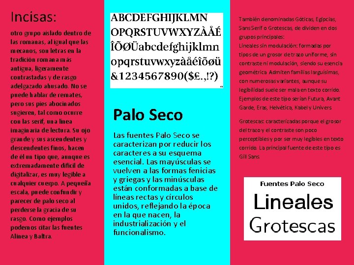 Incisas: otro grupo aislado dentro de las romanas, al igual que las mecanos, son