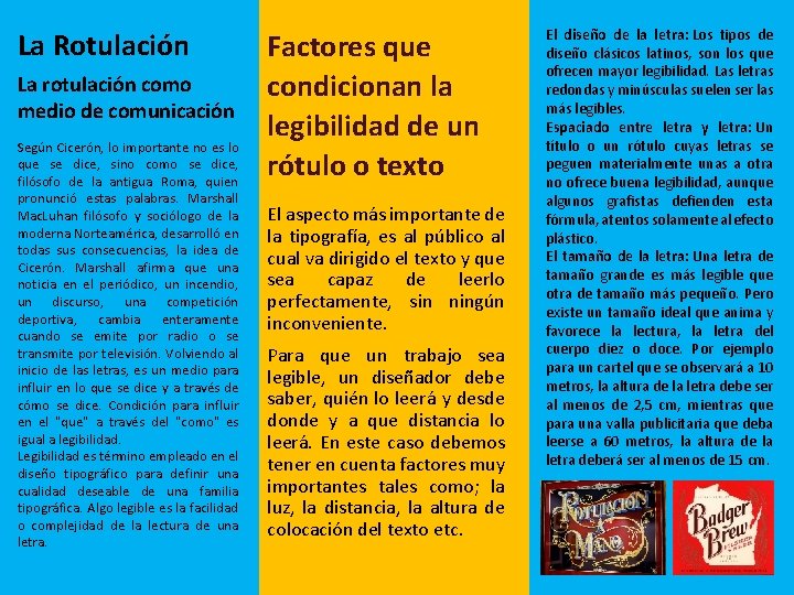 La Rotulación La rotulación como medio de comunicación Según Cicerón, lo importante no es