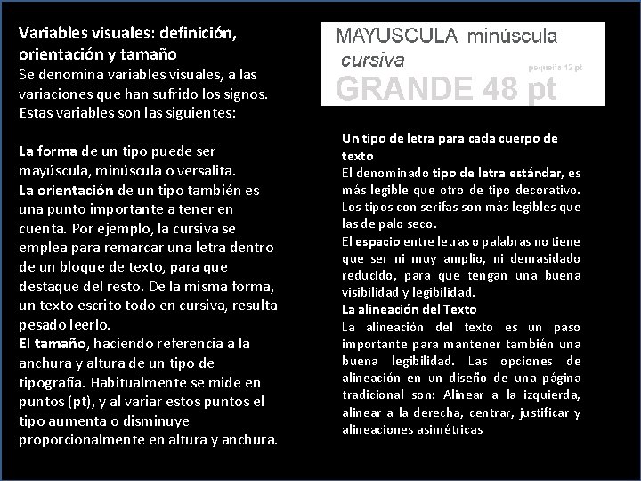 Variables visuales: definición, orientación y tamaño Se denomina variables visuales, a las variaciones que