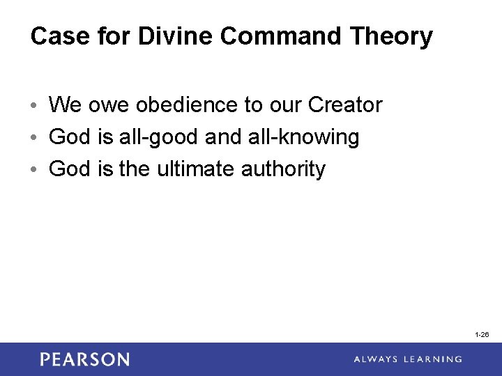 Case for Divine Command Theory • We owe obedience to our Creator • God