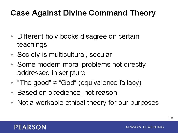 Case Against Divine Command Theory • Different holy books disagree on certain teachings •