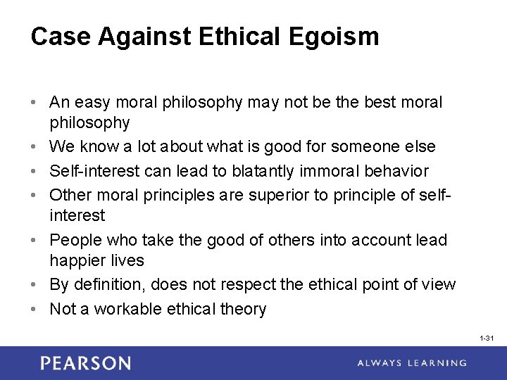 Case Against Ethical Egoism • An easy moral philosophy may not be the best