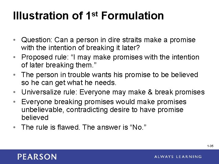 Illustration of 1 st Formulation • Question: Can a person in dire straits make