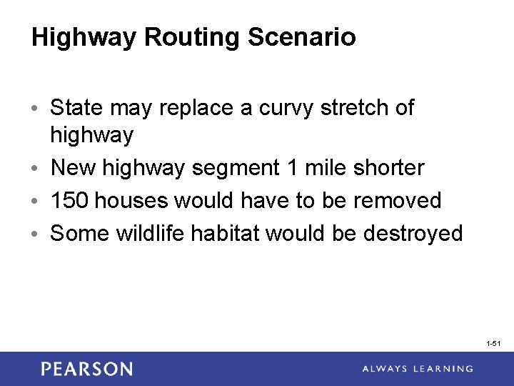 Highway Routing Scenario • State may replace a curvy stretch of highway • New