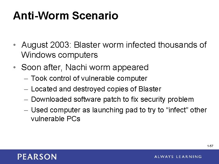 Anti-Worm Scenario • August 2003: Blaster worm infected thousands of Windows computers • Soon