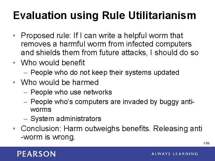 Evaluation using Rule Utilitarianism • Proposed rule: If I can write a helpful worm