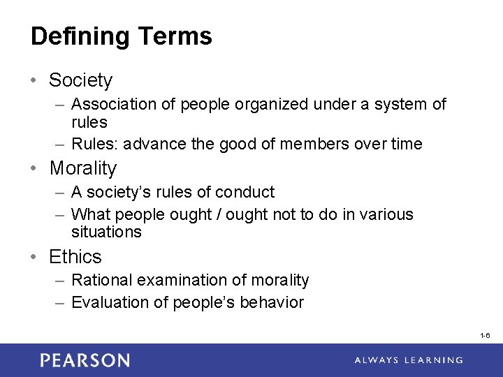 Defining Terms • Society – Association of people organized under a system of rules