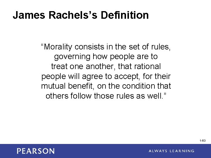 James Rachels’s Definition “Morality consists in the set of rules, governing how people are