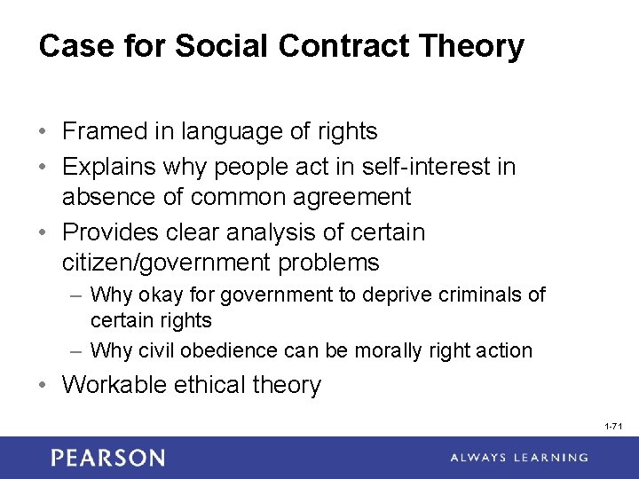 Case for Social Contract Theory • Framed in language of rights • Explains why