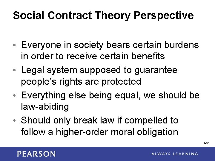 Social Contract Theory Perspective • Everyone in society bears certain burdens in order to