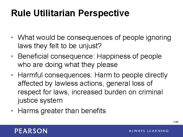 Rule Utilitarian Perspective • What would be consequences of people ignoring laws they felt