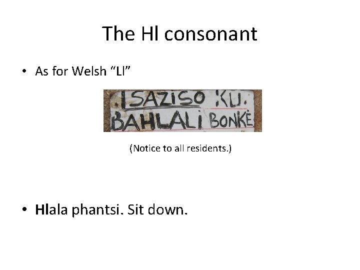 The Hl consonant • As for Welsh “Ll” (Notice to all residents. ) •