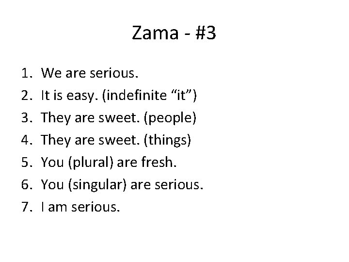 Zama - #3 1. 2. 3. 4. 5. 6. 7. We are serious. It