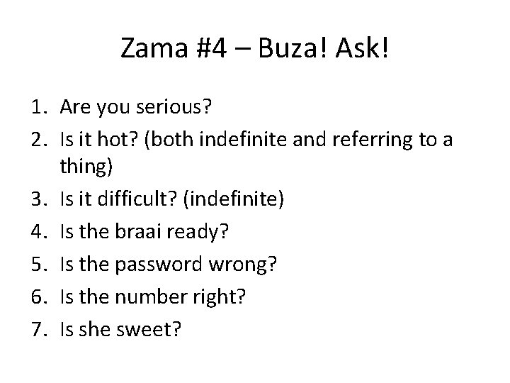 Zama #4 – Buza! Ask! 1. Are you serious? 2. Is it hot? (both